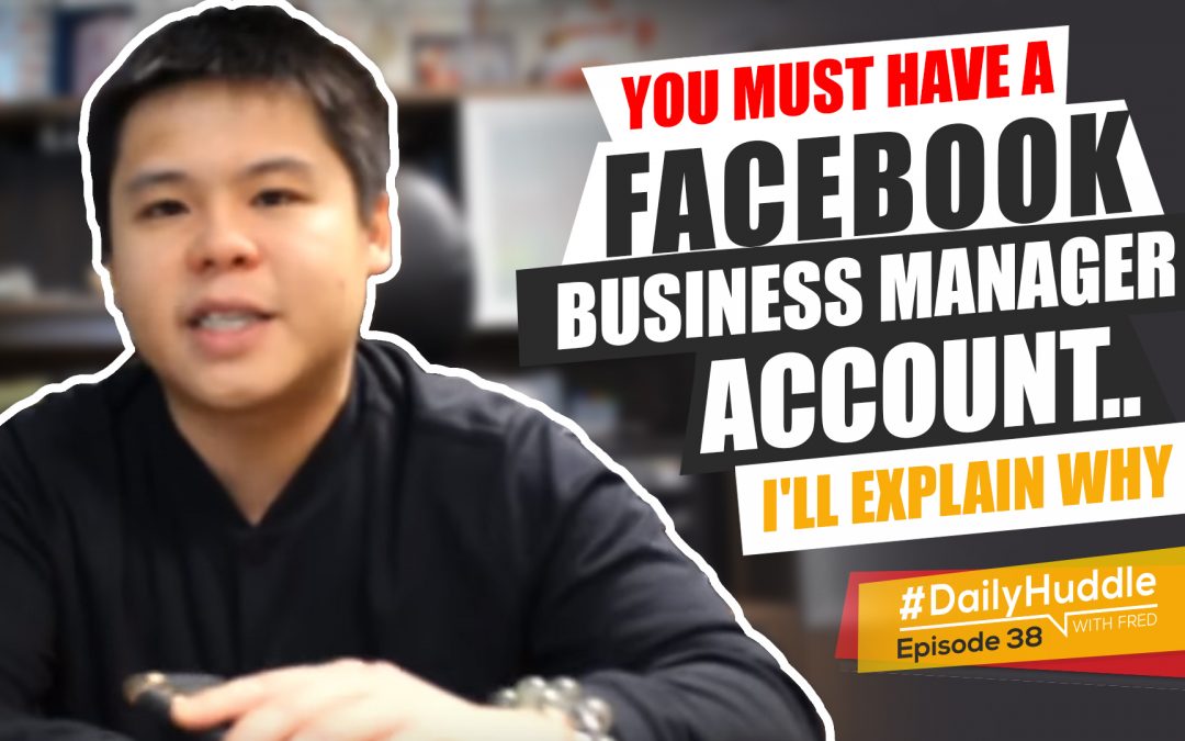 Ep 38 | You MUST Have A Facebook Business Manager Account.. I’ll Explain WHY