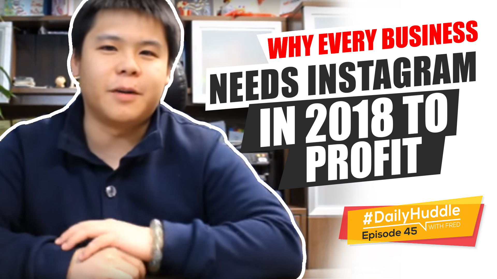 Daily Huddle - Ep 45 | Why Every Business NEEDS Instagram In 2018 To PROFIT