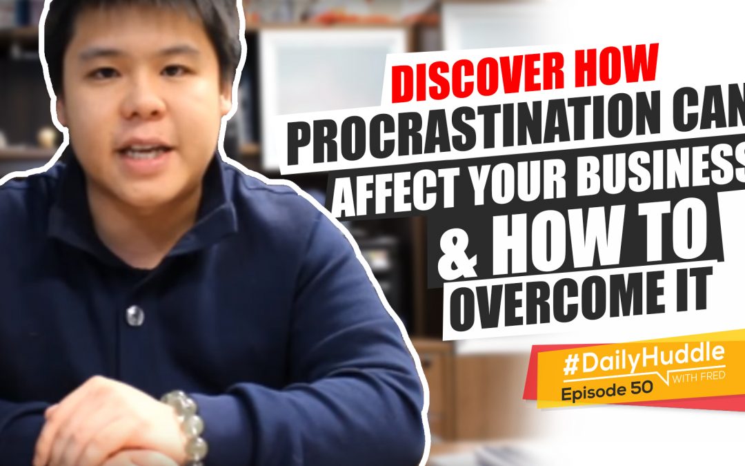 Ep 50 | Discover How Procrastination Can Affect Your Business & How To Overcome It