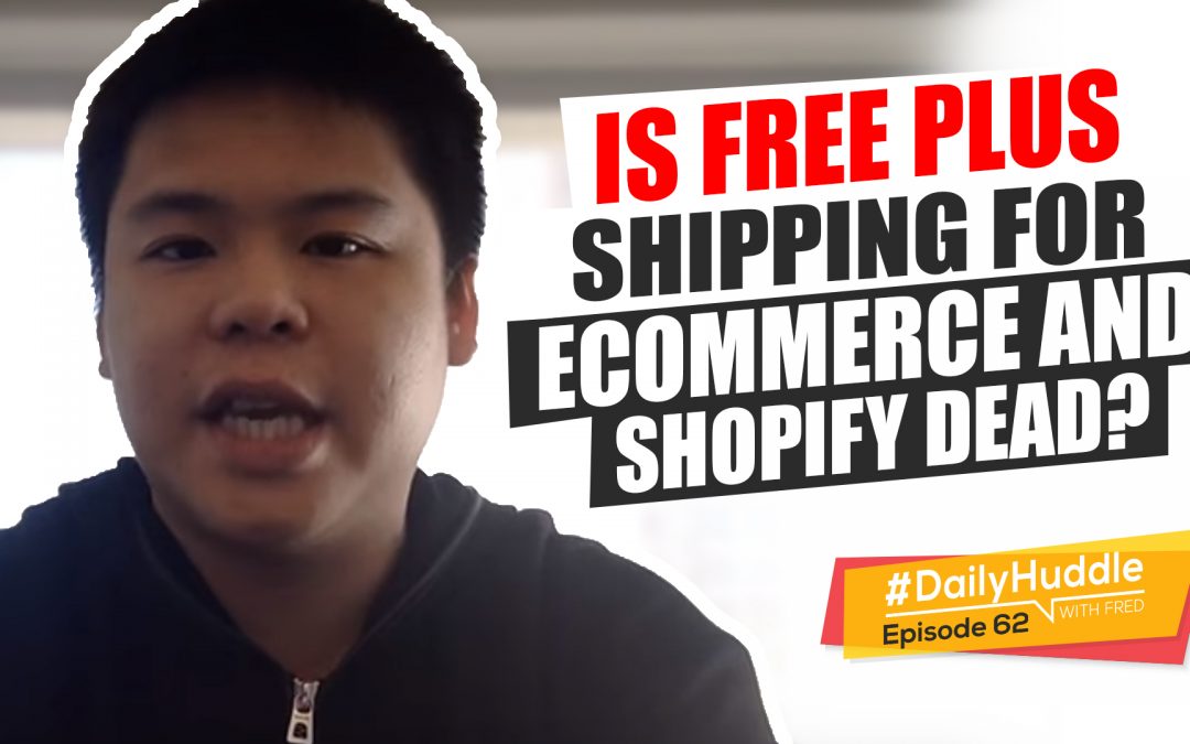 Ep 62 | Is Free Plus Shipping For eCommerce And Shopify Dead?