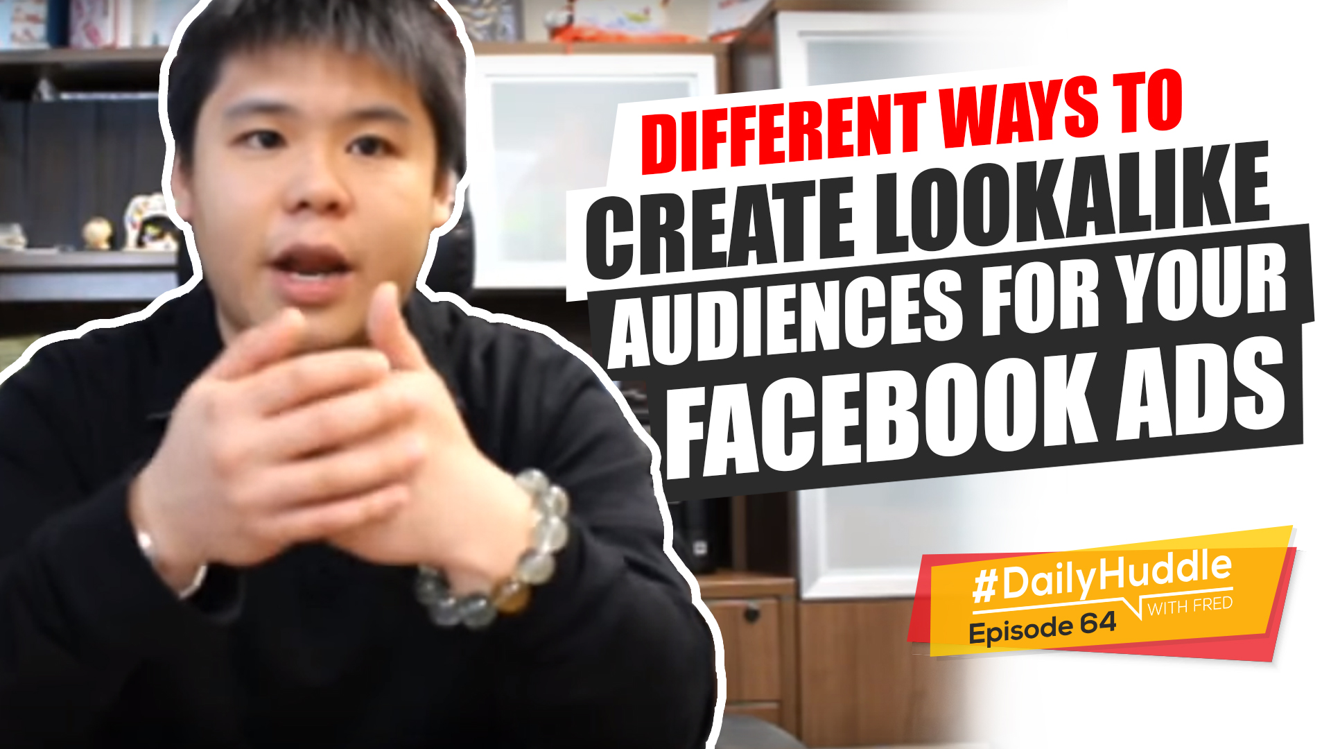 Ep 64 | Different Ways To Create Lookalike Audiences For Your Facebook Ads